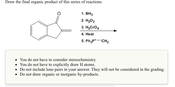 Draw the final organic product of this series of reactions.